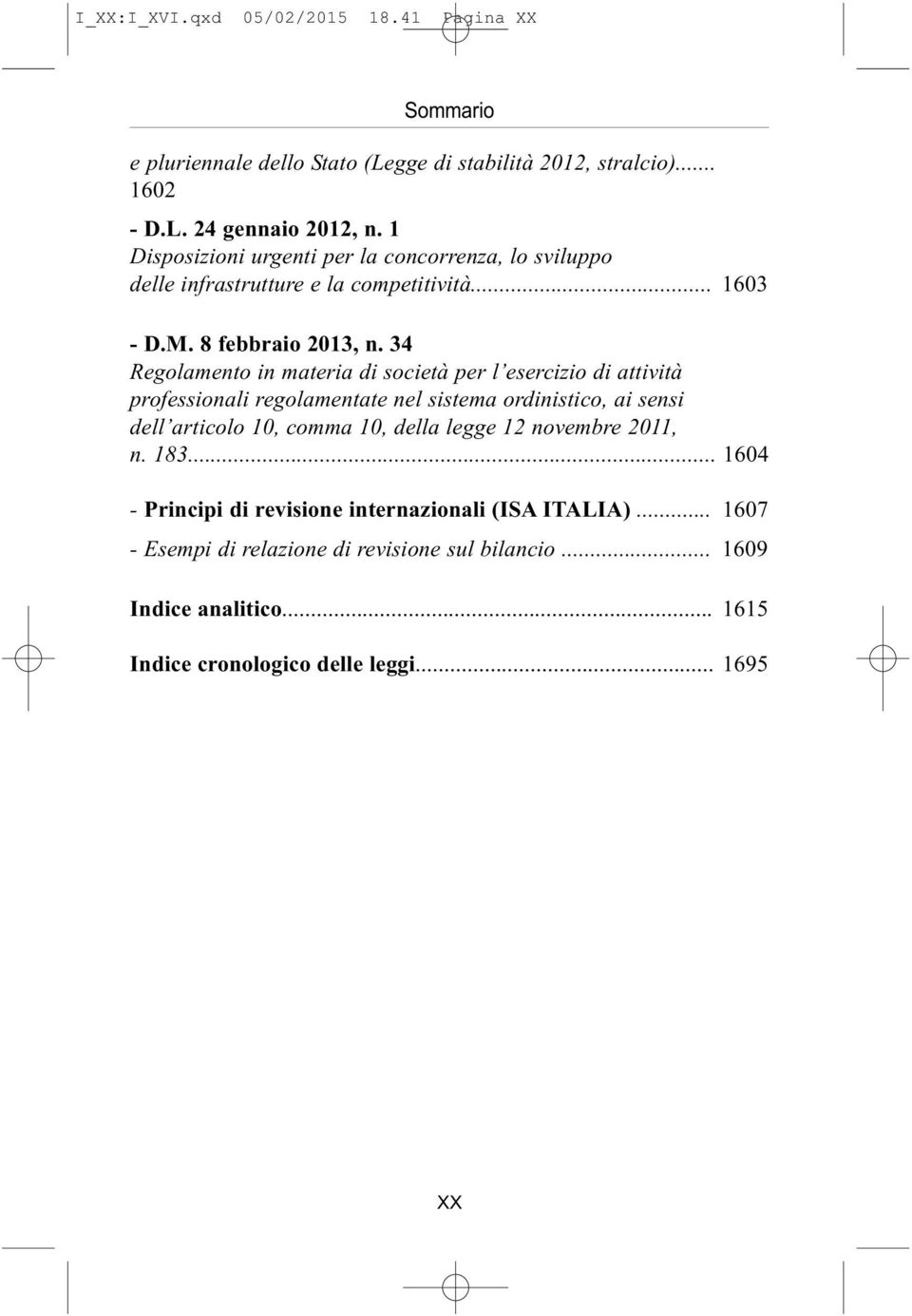 34 Regolamento in materia di società per l esercizio di attività professionali regolamentate nel sistema ordinistico, ai sensi dell articolo 10, comma 10, della