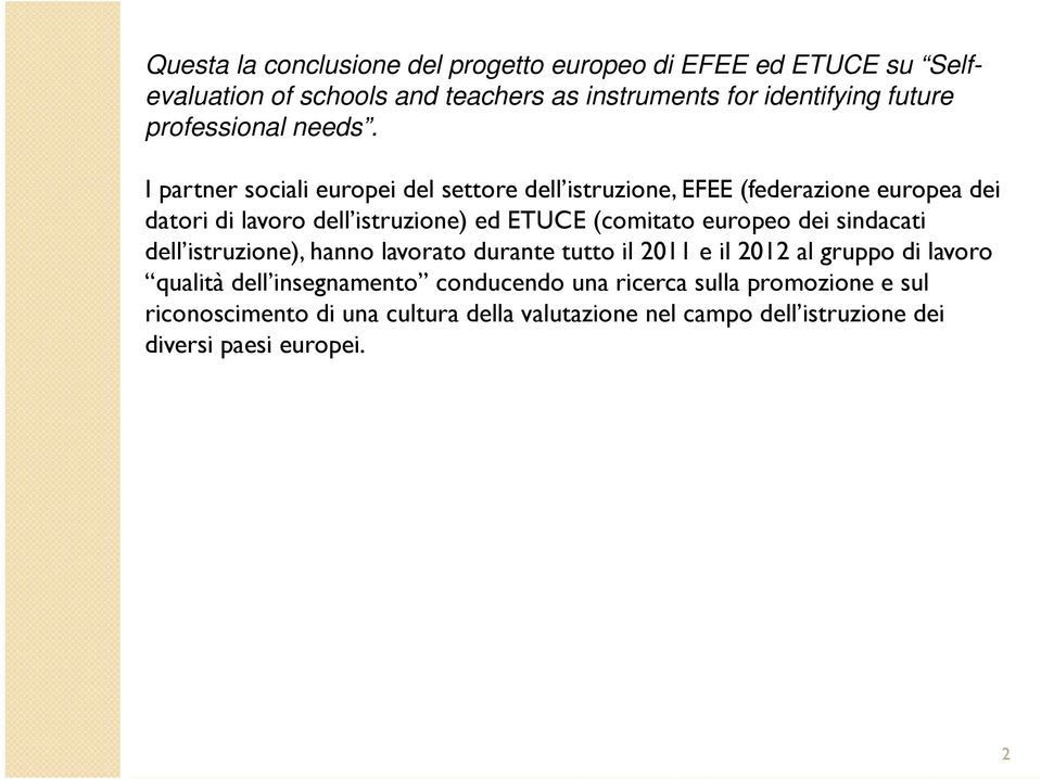 I partner sociali europei del settore dell istruzione, EFEE (federazione europea dei datori di lavoro dell istruzione) ed ETUCE (comitato