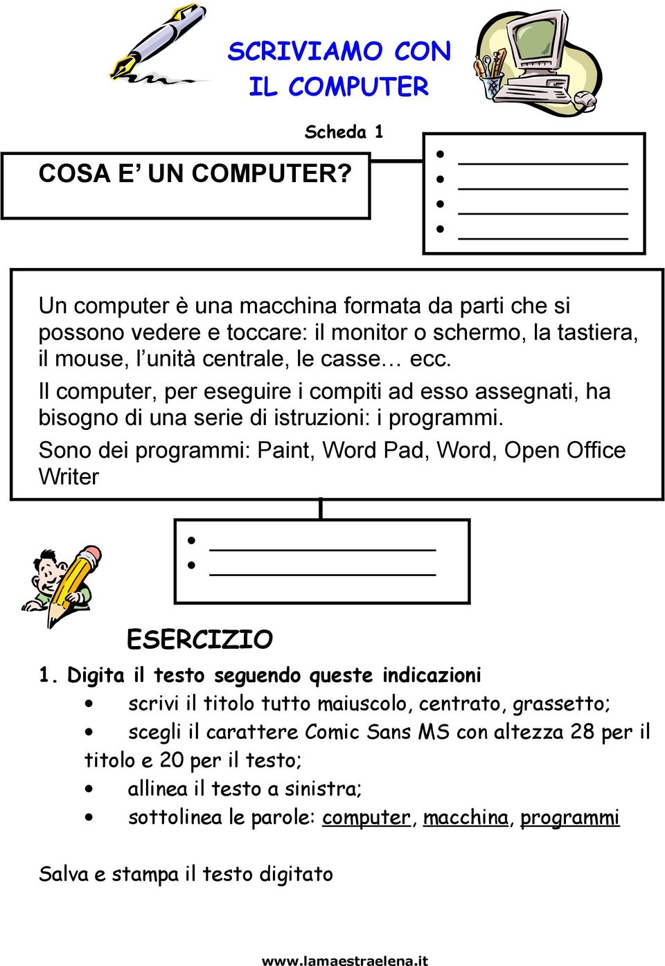 Il computer, per eseguire i compiti ad esso assegnati, ha bisogno di una serie di istruzioni: i programmi.