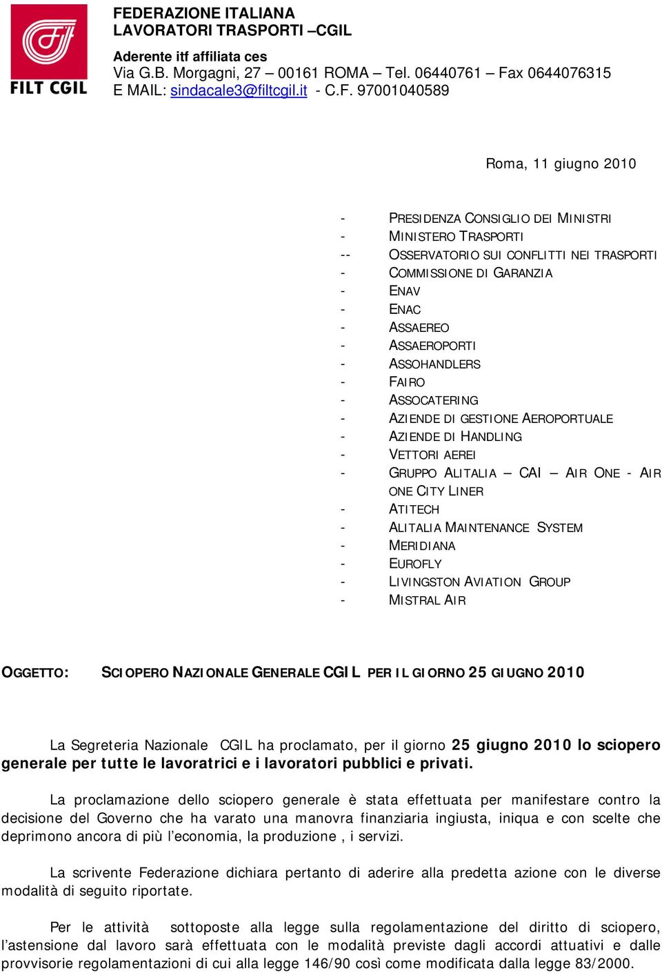 AEROPORTUALE - AZIENDE DI HANDLING - VETTORI AEREI - GRUPPO ALITALIA CAI AIR ONE - AIR ONE CITY LINER - ATITECH - ALITALIA MAINTENANCE SYSTEM - MERIDIANA - EUROFLY - LIVINGSTON AVIATION GROUP -