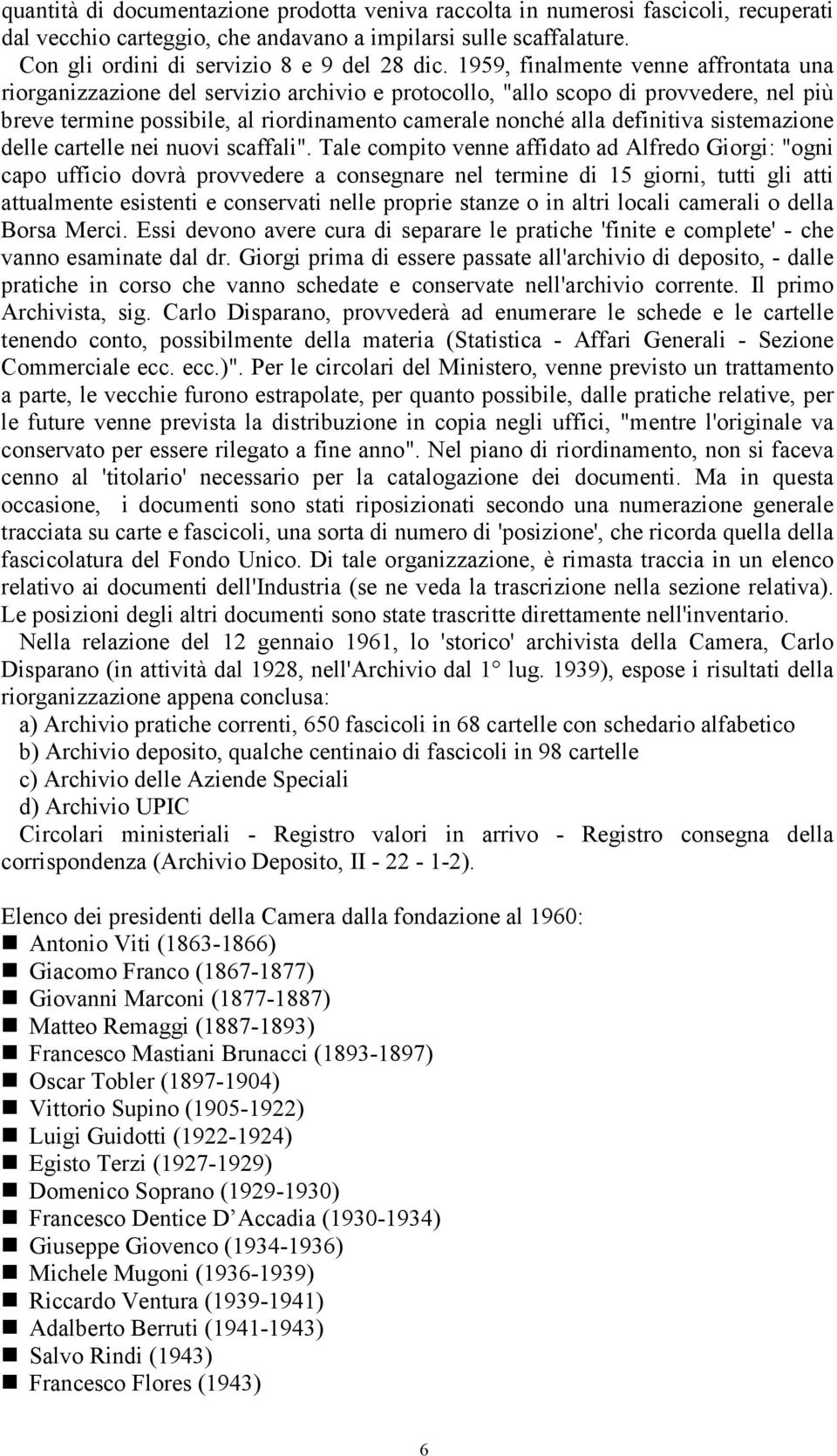 sistemazione delle cartelle nei nuovi scaffali".