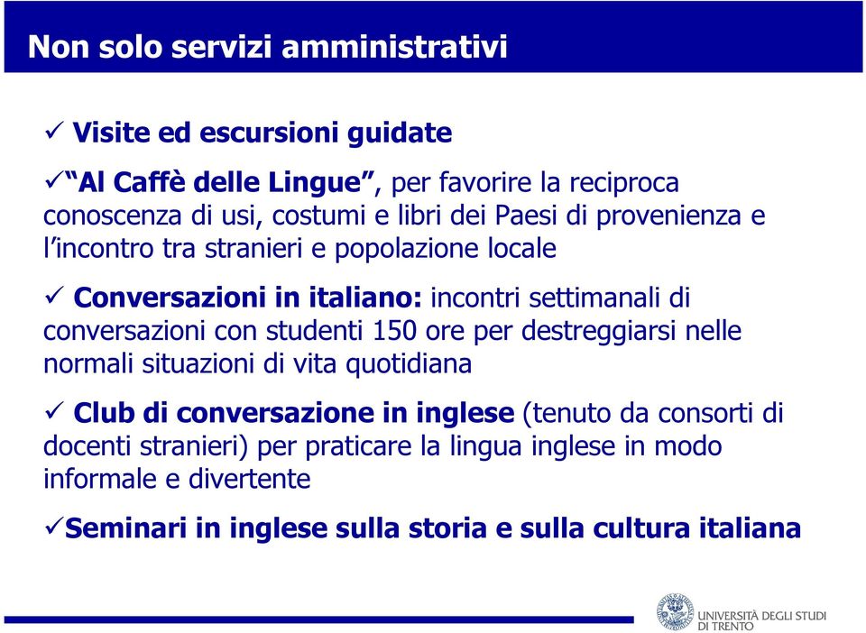 conversazioni con studenti 150 ore per destreggiarsi nelle normali situazioni di vita quotidiana Club di conversazione in inglese (tenuto da