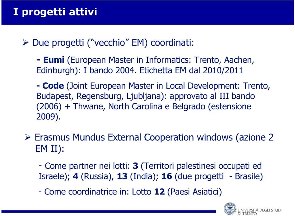 (2006) + Thwane, North Carolina e Belgrado (estensione 2009).