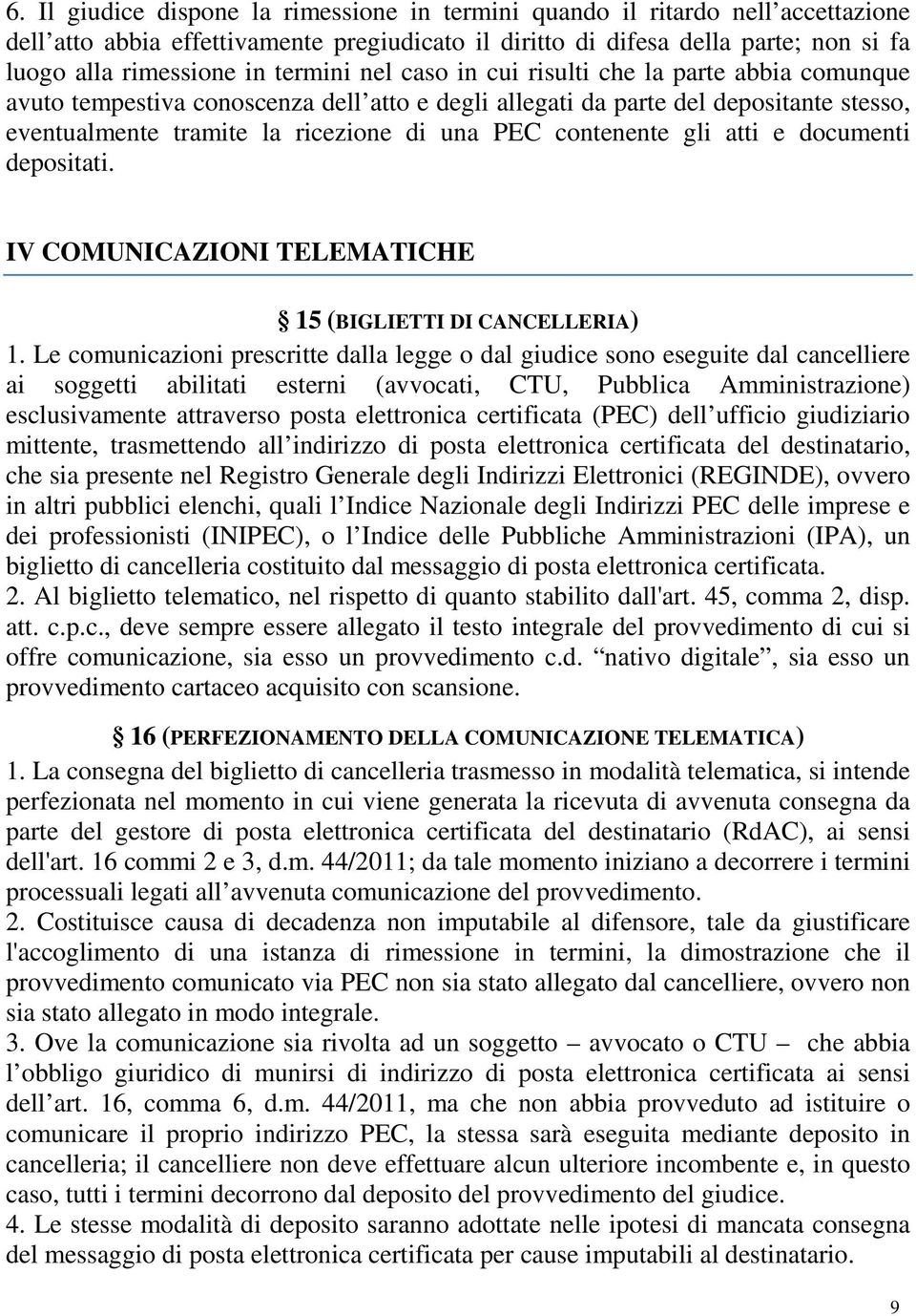 contenente gli atti e documenti depositati. IV COMUNICAZIONI TELEMATICHE 15 (BIGLIETTI DI CANCELLERIA) 1.