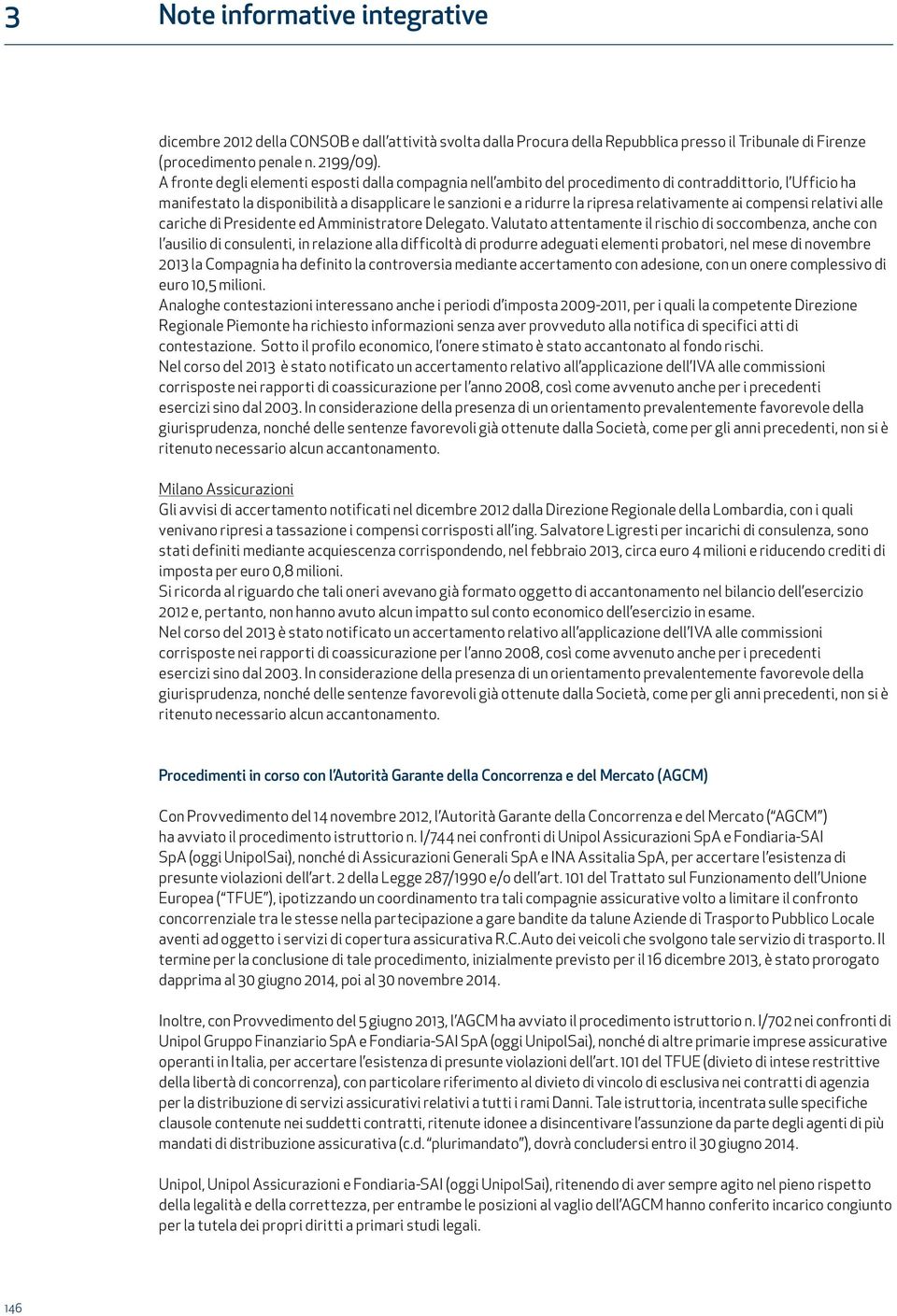 relativamente ai compensi relativi alle cariche di Presidente ed Amministratore Delegato.