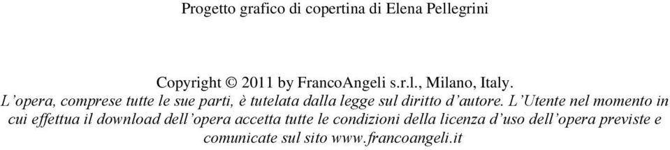 L Utente nel momento in cui effettua il download dell opera accetta tutte le condizioni