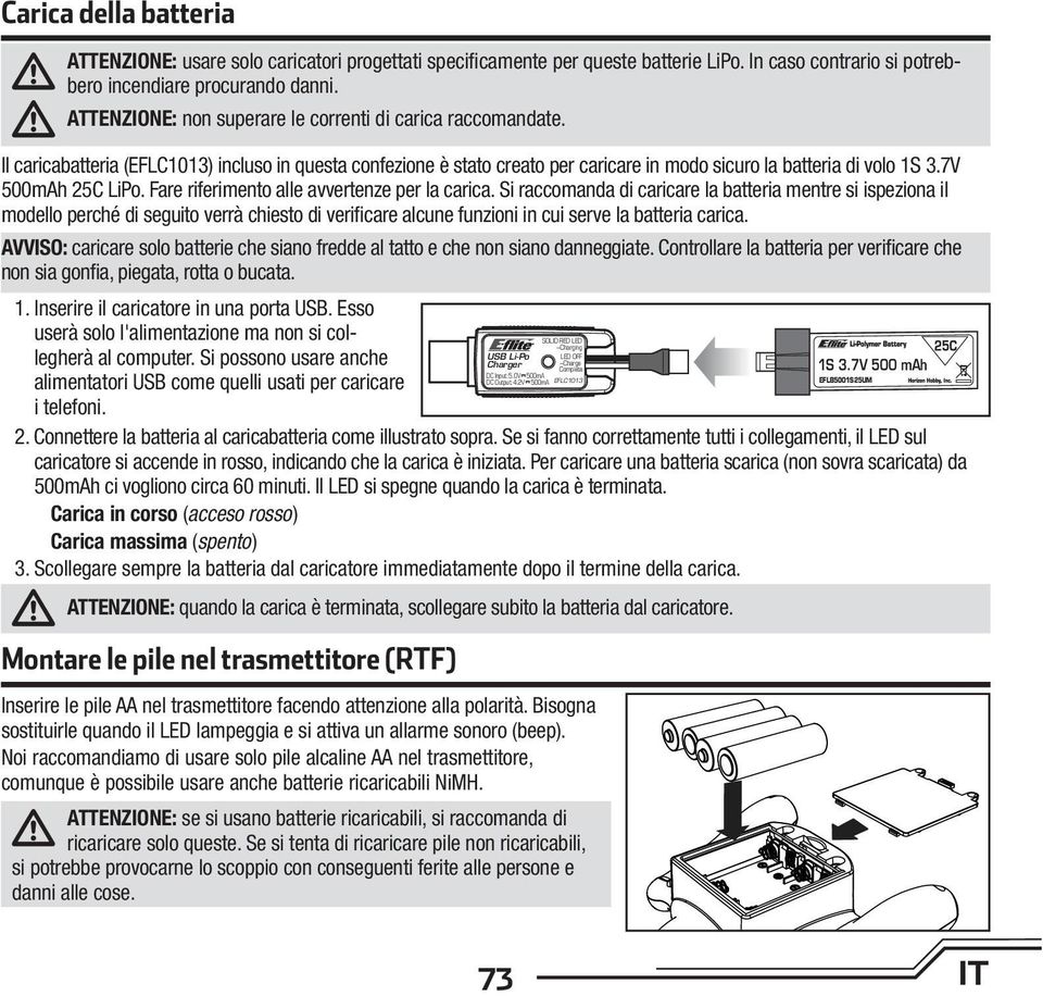 7V 500mAh 25C LiPo. Fare riferimento alle avvertenze per la carica.