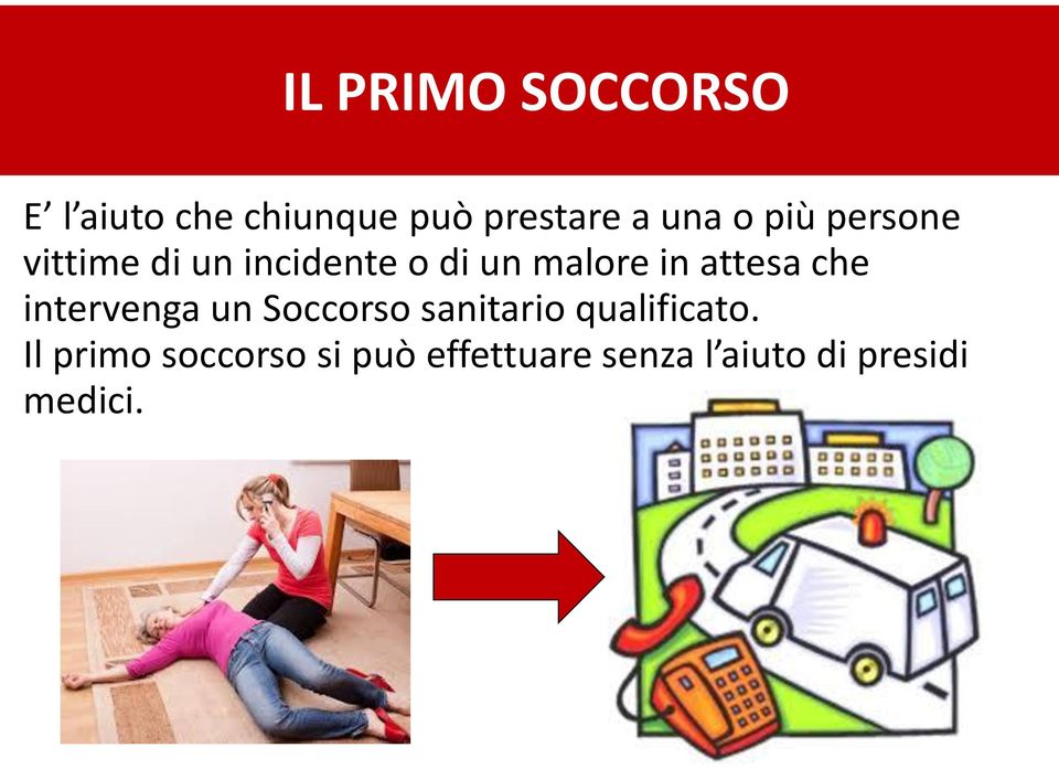 attesa che intervenga un Soccorso sanitario qualificato.