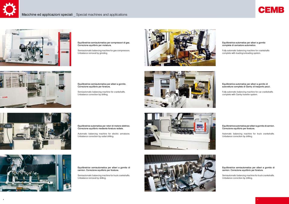 Fully automatic balancing machine for crankshafts complete with loading/unloading system. Equilibratrice semiautomatica per alberi a gomito. Correzione squilibrio per foratura.