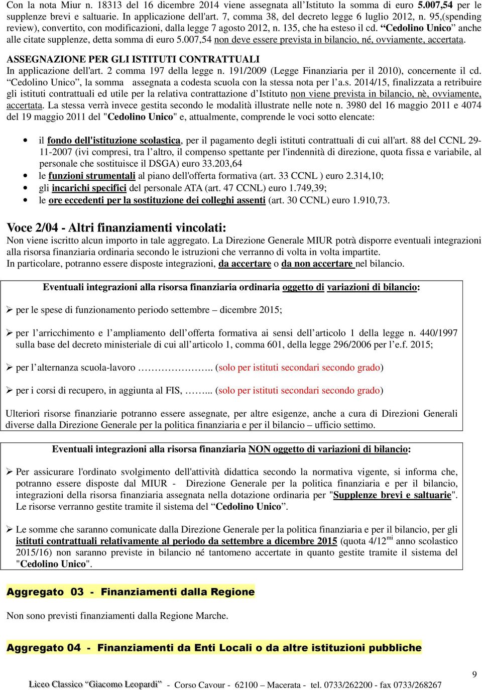 Cedolino Unico anche alle citate supplenze, detta somma di euro 5.007,54 non deve essere prevista in bilancio, né, ovviamente, accertata.