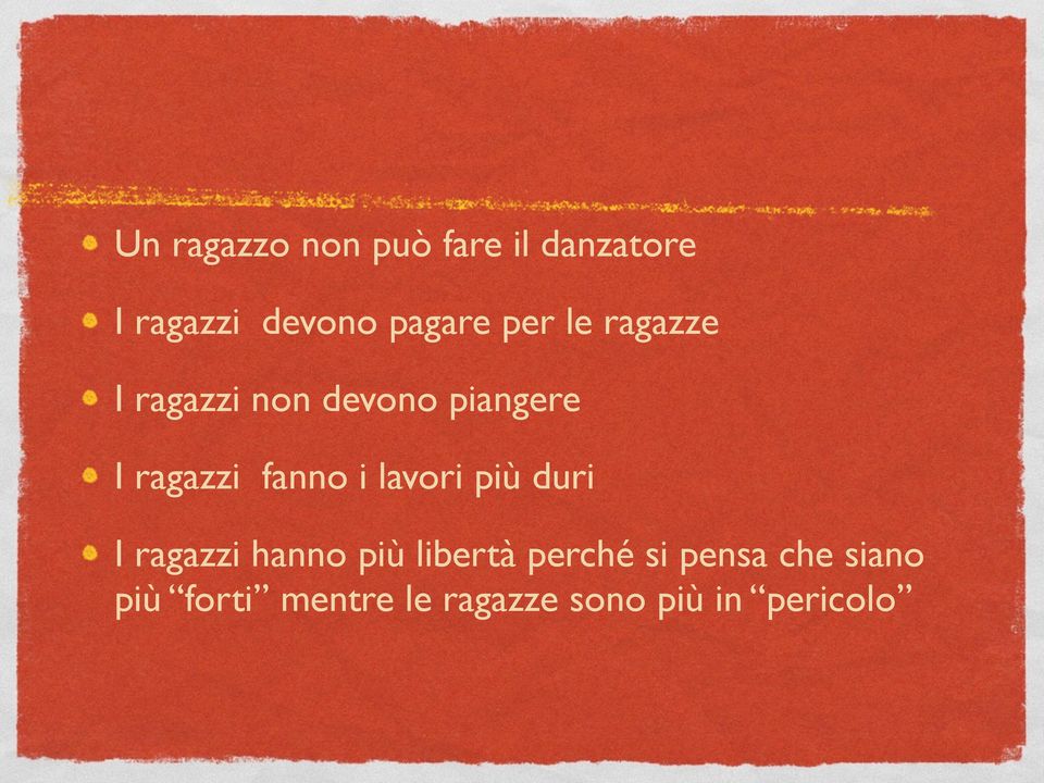 i lavori più duri I ragazzi hanno più libertà perché si