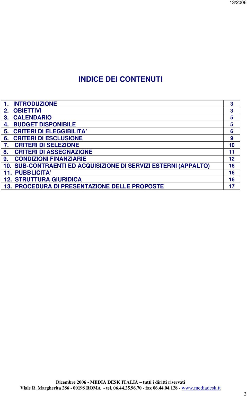 CRITERI DI ASSEGNAZIONE 11 9. CONDIZIONI FINANZIARIE 12 10.