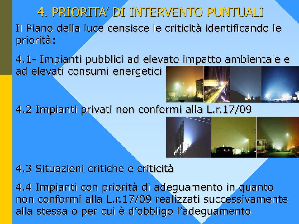 2 Impianti privati non conformi alla L.r.17/09 4.3 Situazioni critiche e criticità 4.