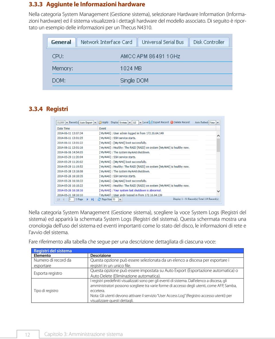 333333 Registri Nella categoria System Management (Gestione sistema), scegliere la voce System Logs (Registri del sistema) ed apparirà la schermata System Logs (Registri del sistema).