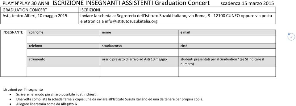 org INSEGNANTE cognome nome e mail 6 telefono scuola/corso città strumento orario previsto di arrivo ad Asti 10 maggio studenti presentati per il Graduation?