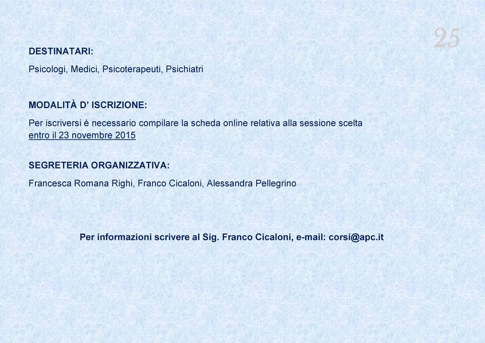 il 23 novembre 2015 SEGRETERIA ORGANIZZATIVA: Francesca Romana Righi, Franco Cicaloni,