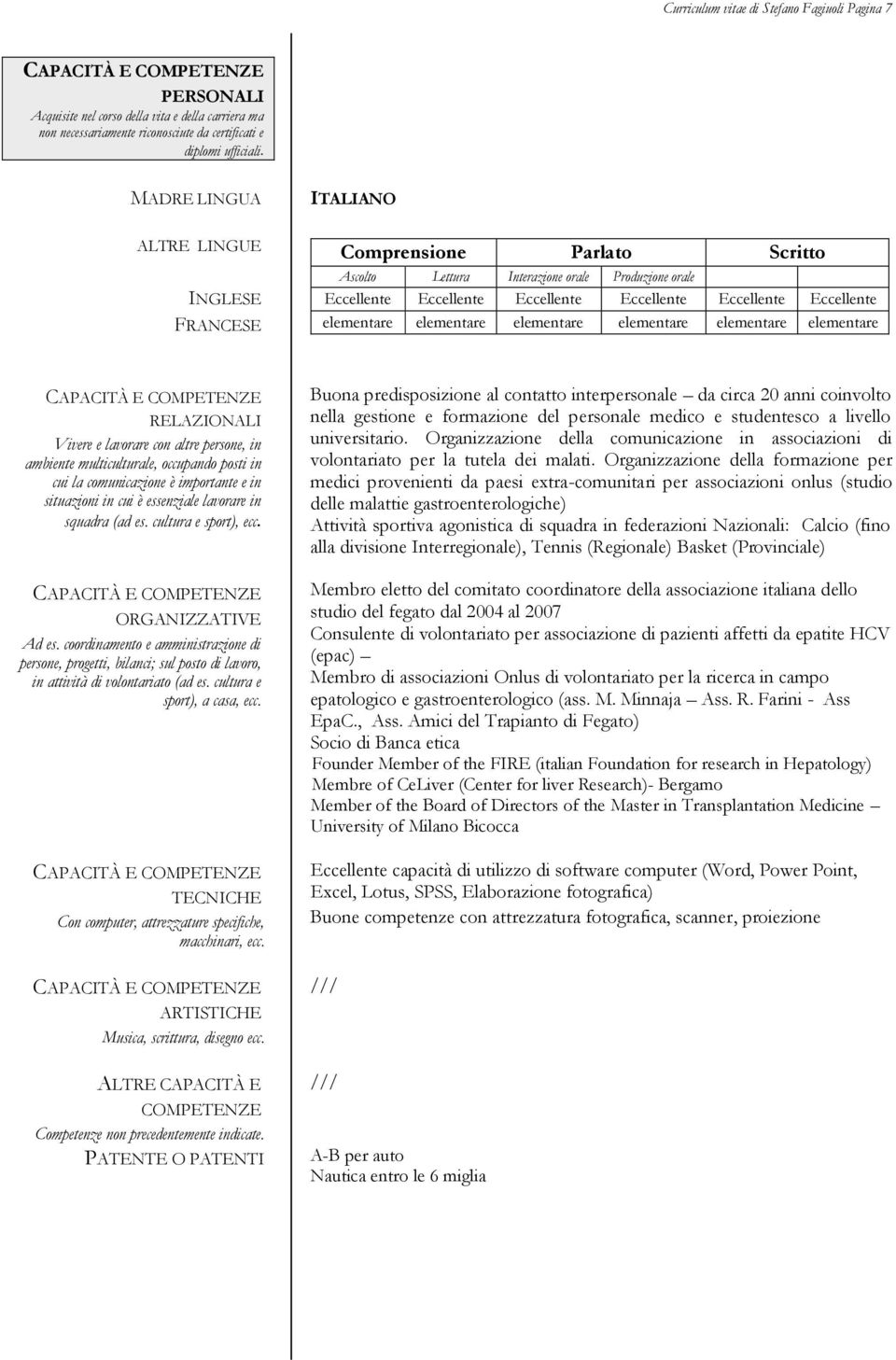 elementare elementare elementare elementare elementare elementare RELAZIONALI Vivere e lavorare con altre persone, in ambiente multiculturale, occupando posti in cui la comunicazione è importante e