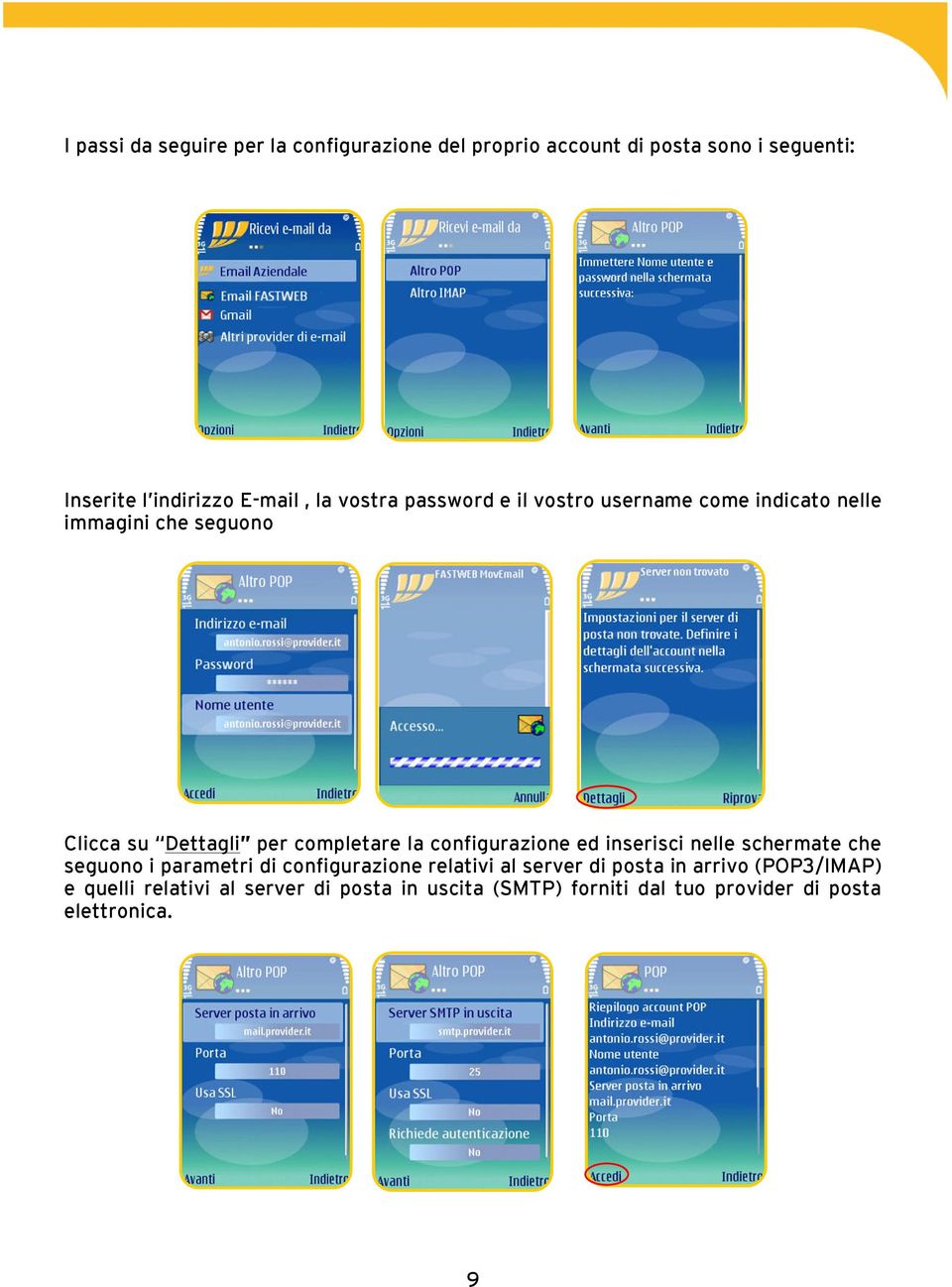 configurazione ed inserisci nelle schermate che seguono i parametri di configurazione relativi al server di posta in