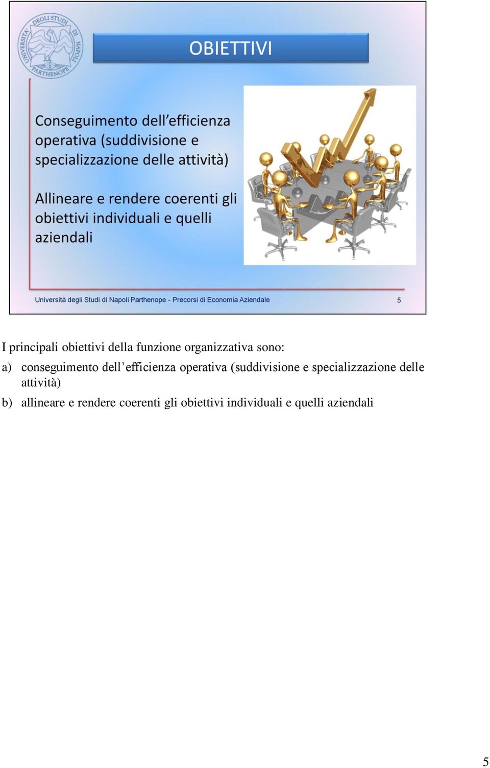 (suddivisione e specializzazione delle attività) b)