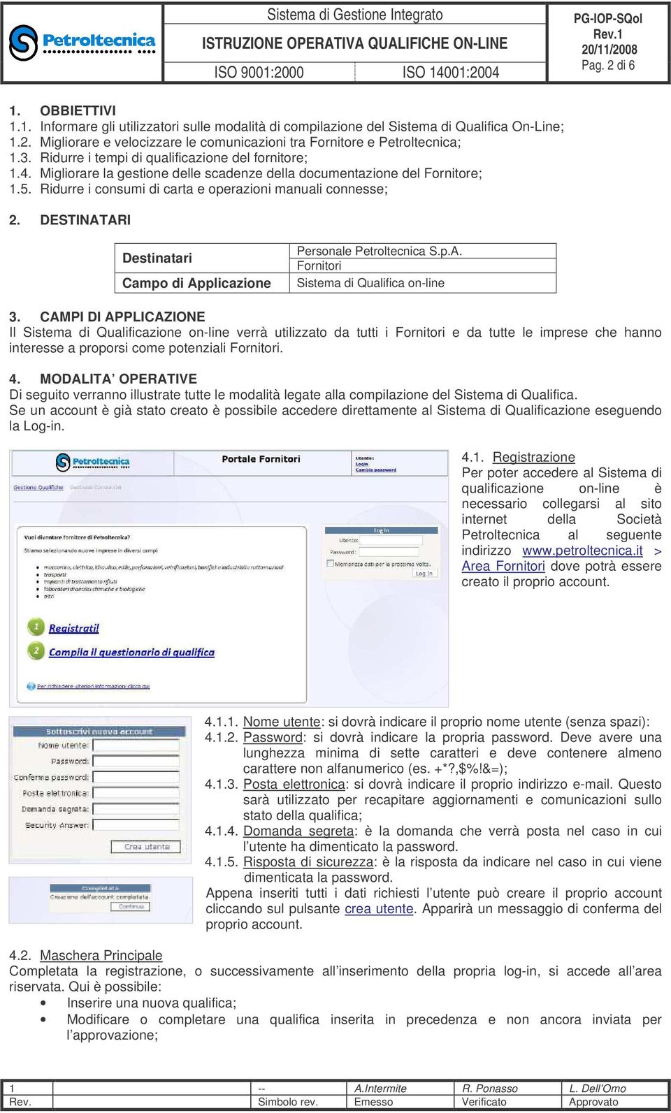 DESTINATARI Destinatari Campo di Applicazione Personale Petroltecnica S.p.A. Fornitori Sistema di Qualifica on-line 3.