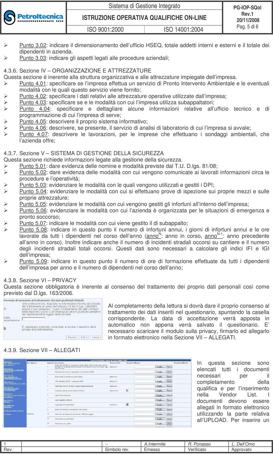 01: specificare se l impresa effettua un servizio di Pronto Intervento Ambientale e le eventuali modalità con le quali questo servizio viene fornito; Punto 4.