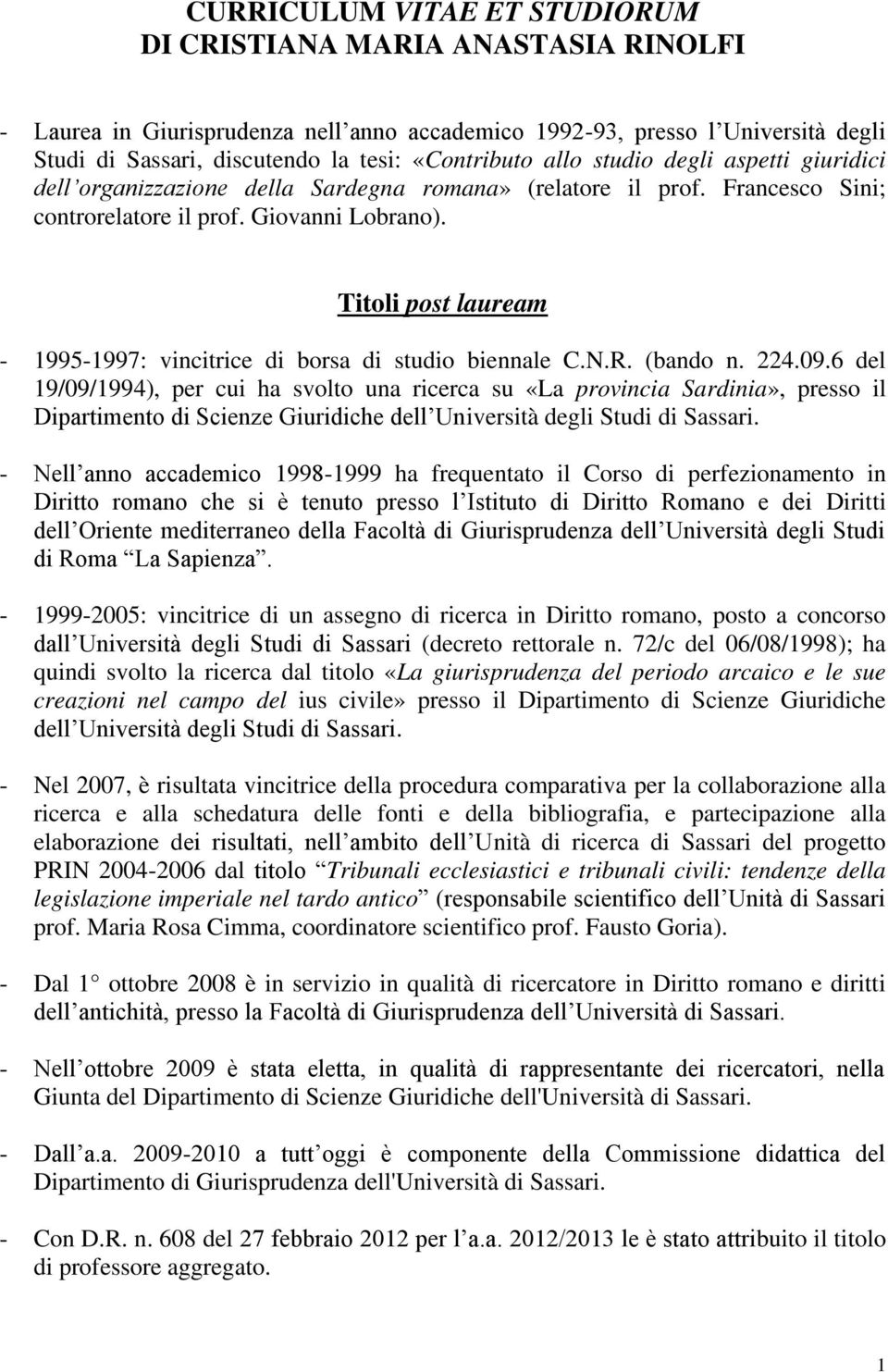 Titoli post lauream - 1995-1997: vincitrice di borsa di studio biennale C.N.R. (bando n. 224.09.