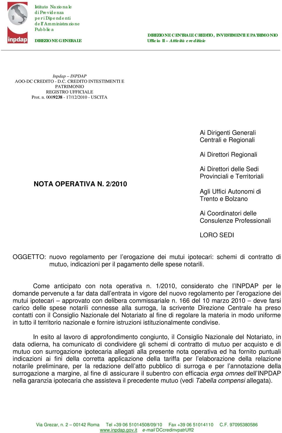 2/2010 Ai Direttori delle Sedi Provinciali e Territoriali Agli Uffici Autonomi di Trento e Bolzano Ai Coordinatori delle Consulenze Professionali LORO SEDI OGGETTO: nuovo regolamento per l erogazione