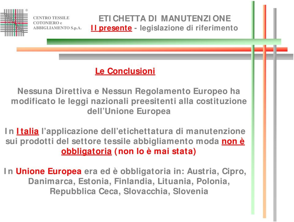 manutenzione sui prodotti del settore tessile abbigliamento moda non è obbligatoria (non lo è mai stata) In Unione