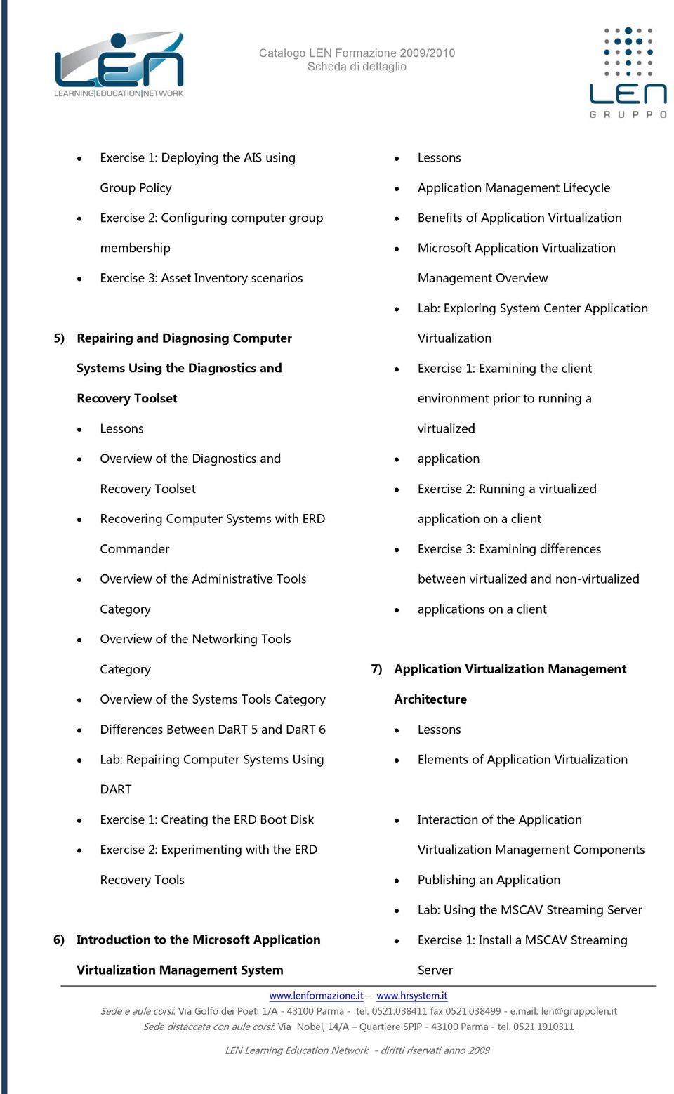 Toolset Virtualization Exercise 1: Examining the client environment prior to running a virtualized Overview of the Diagnostics and application Recovery Toolset Exercise 2: Running a virtualized