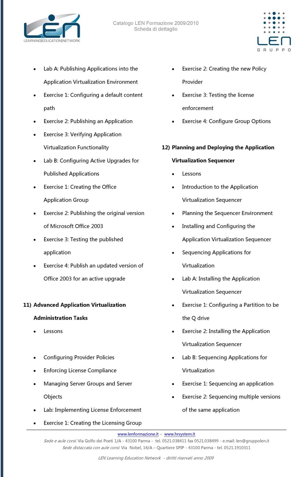 Planning and Deploying the Application Published Applications Exercise 1: Creating the Office Introduction to the Application Application Group Exercise 2: Publishing the original version Planning