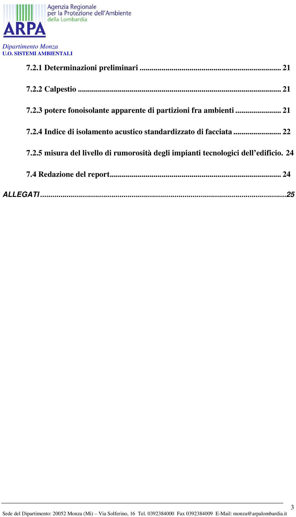 24 7.4 Redazione del report... 24 ALLEGATI...25 Sede del Dipartimento: 20052 Monza (Mi) Via Solferino, 16 Tel.