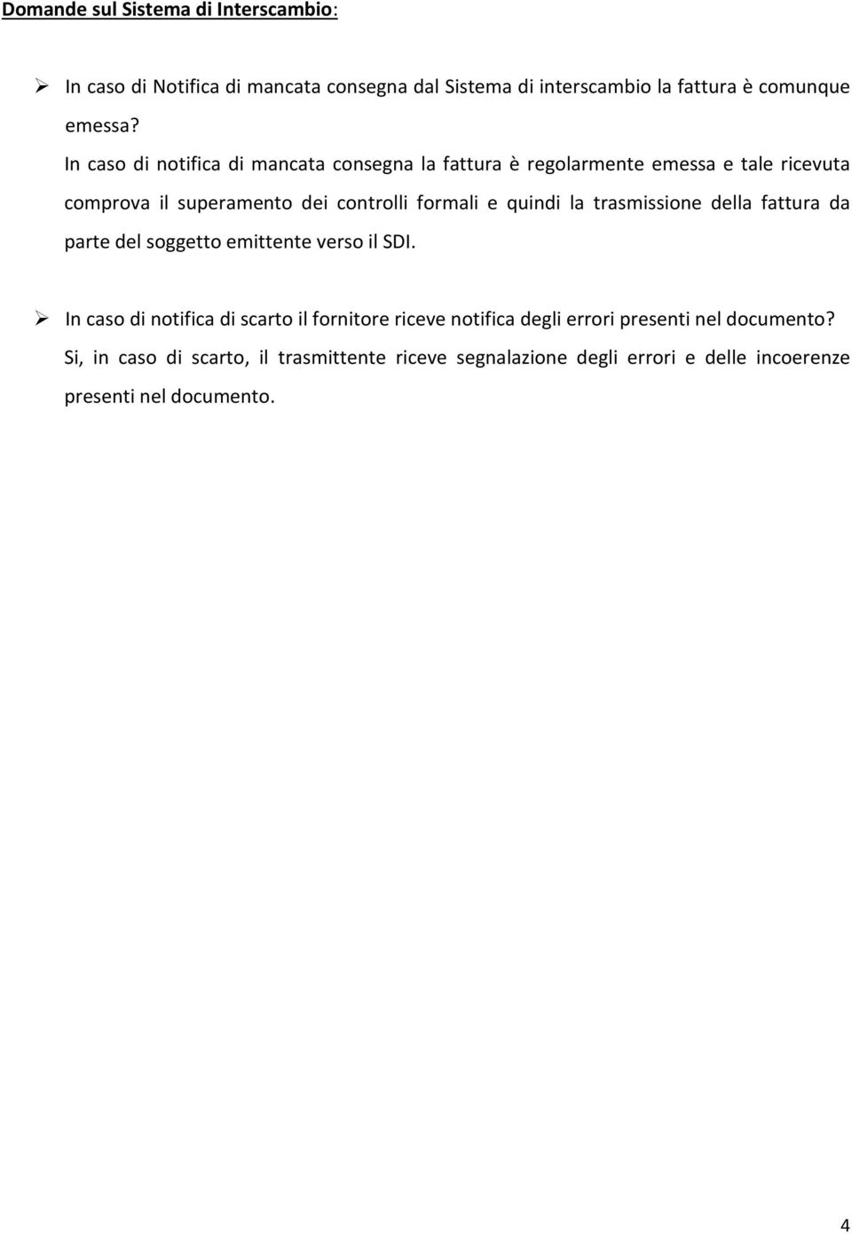 quindi la trasmissione della fattura da parte del soggetto emittente verso il SDI.