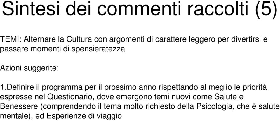 Definire il programma per il prossimo anno rispettando al meglio le priorità espresse nel Questionario,