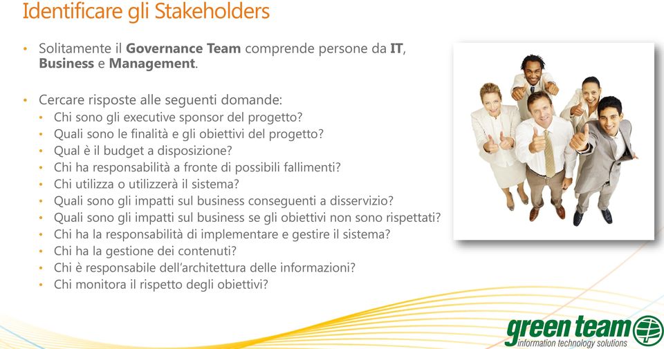 Chi ha responsabilità a fronte di possibili fallimenti? Chi utilizza o utilizzerà il sistema? Quali sono gli impatti sul business conseguenti a disservizio?