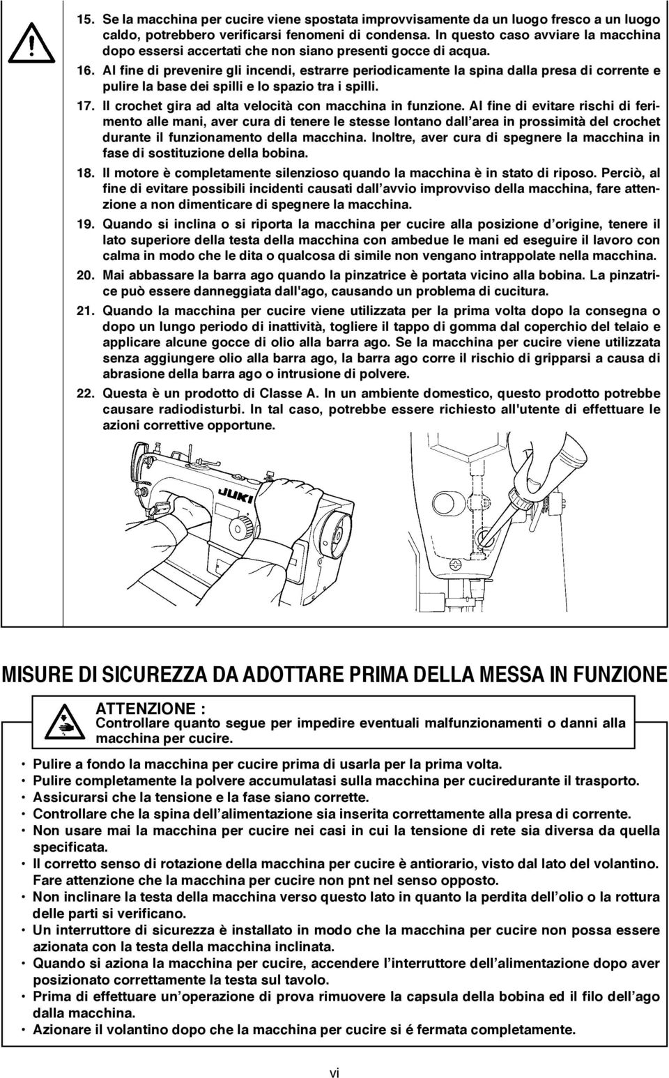 Al fine di prevenire gli incendi, estrarre periodicamente la spina dalla presa di corrente e pulire la base dei spilli e lo spazio tra i spilli. 17.