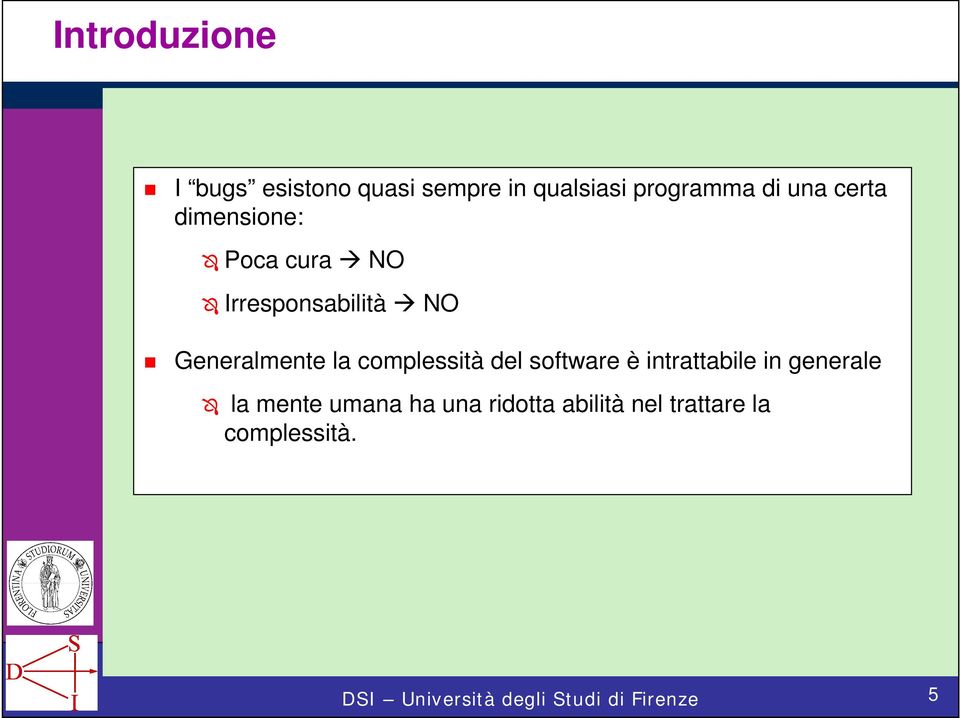 complessità del software è intrattabile in generale la mente umana ha una