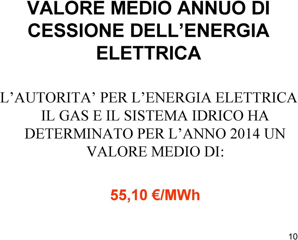 IL GAS E IL SISTEMA IDRICO HA DETERMINATO