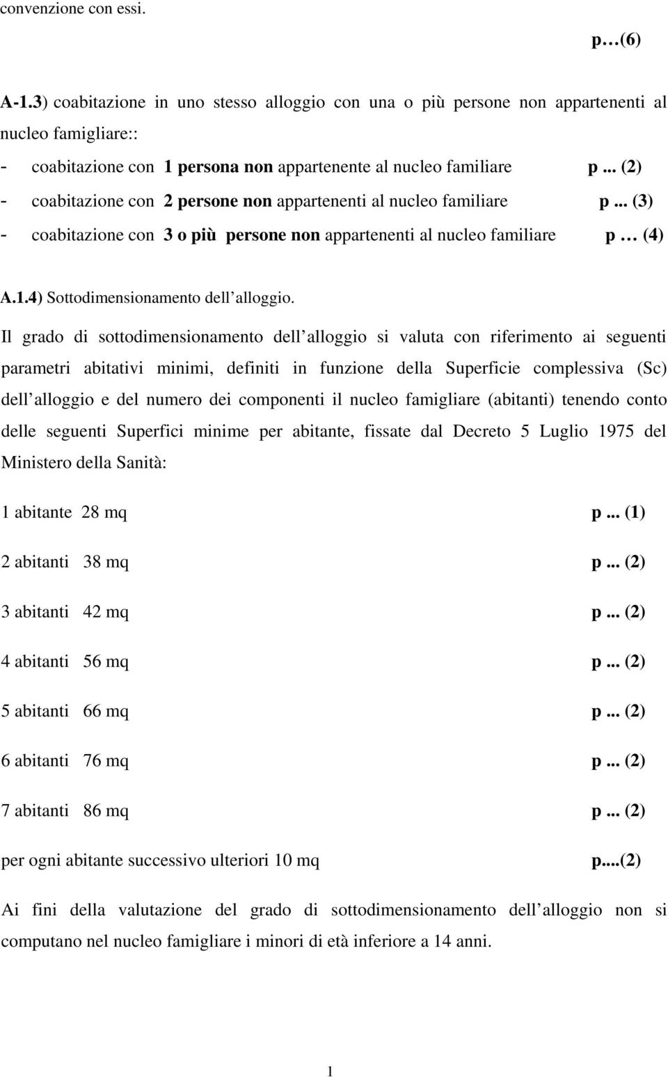 .. (2) - coabitazione con 2 persone non appartenenti al nucleo familiare p... (3) - coabitazione con 3 o più persone non appartenenti al nucleo familiare p (4) A.1.