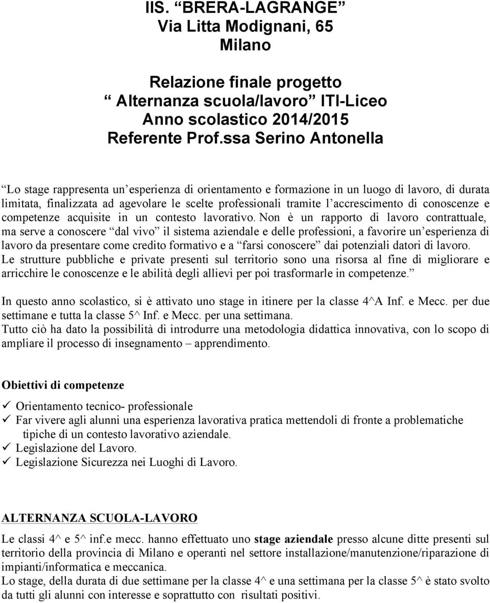 accrescimento di conoscenze e competenze acquisite in un contesto lavorativo.