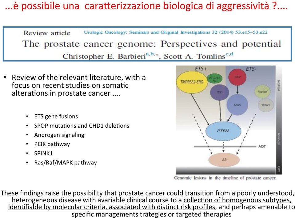 the!possibility!that!prostate!cancer!could!transi0on!from!a!poorly!understood,! heterogeneous!disease!with!avariable!clinical!course!to!a!collec0on!of!homogenous!