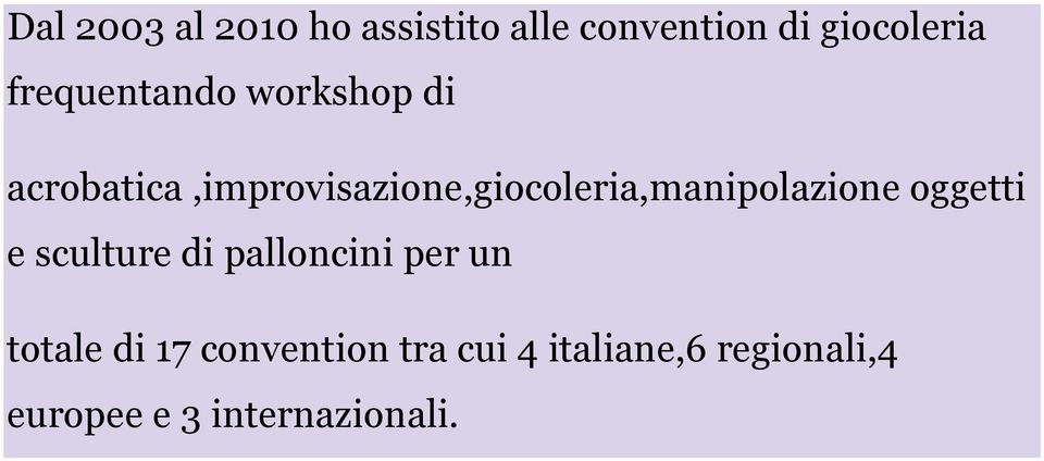 acrobatica,improvisazione,giocoleria,manipolazione oggetti e