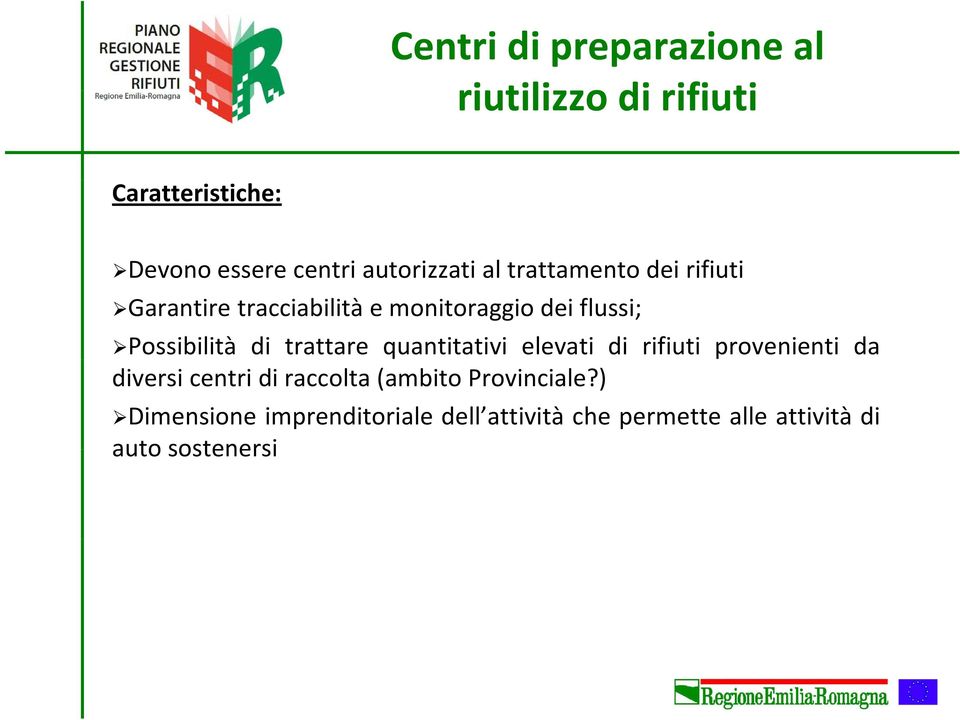 Possibilità di trattare quantitativi elevati di rifiuti provenienti da diversi centri di