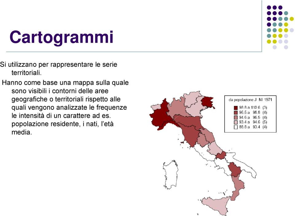 geografiche o territoriali rispetto alle quali vengono analizzate le