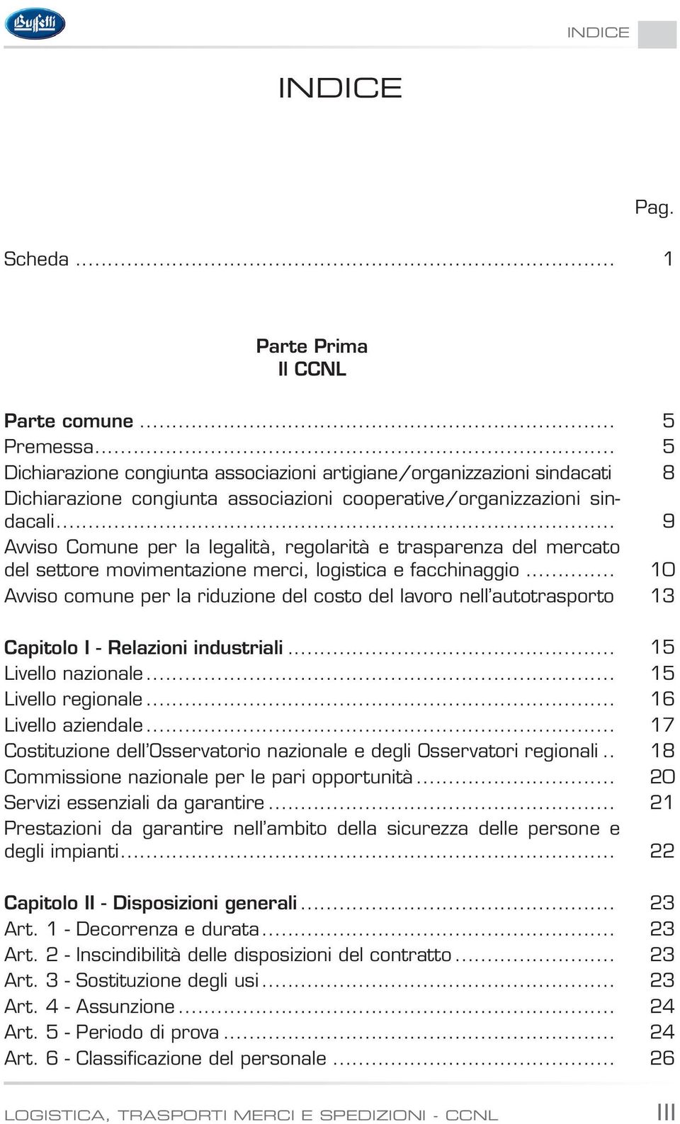 .. 9 Avviso Comune per la legalità, regolarità e trasparenza del mercato del settore movimentazione merci, logistica e facchinaggio.