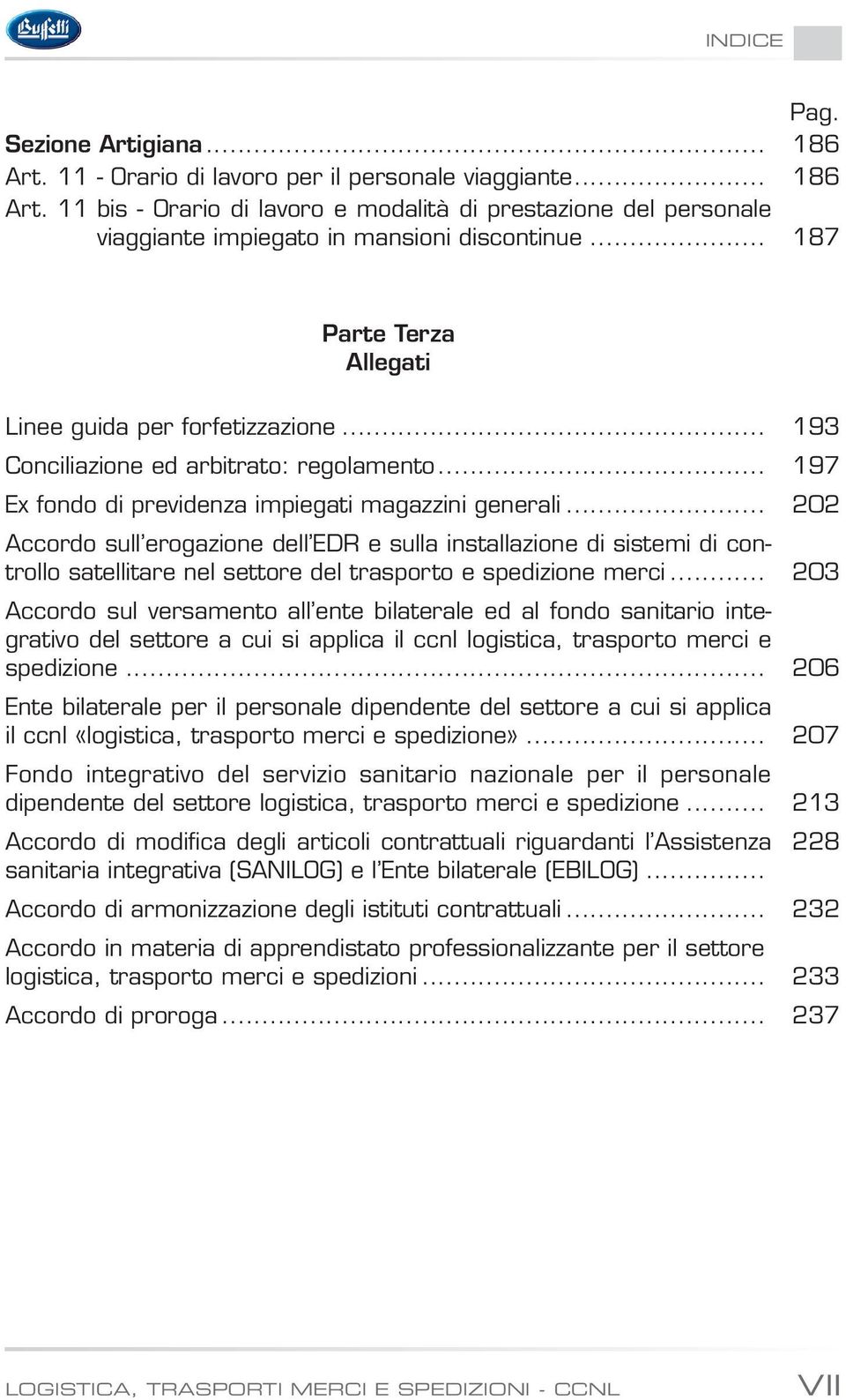 .. 202 Accordo sull erogazione dell EDR e sulla installazione di sistemi di controllo satellitare nel settore del trasporto e spedizione merci.