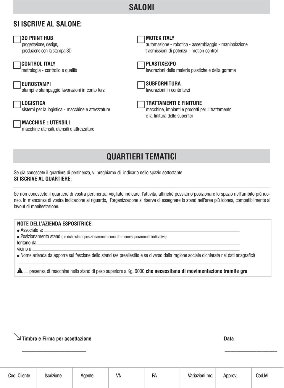 trasmissioni di potenza - motion control PLASTIXEXPO lavorazioni delle materie plastiche e della gomma SUBFORNITURA lavorazioni in conto terzi TRATTAMENTI E FINITURE macchine, impianti e prodotti per