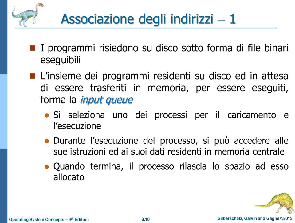 processi per il caricamento e l esecuzione Durante l esecuzione del processo, si può accedere alle sue istruzioni ed ai suoi