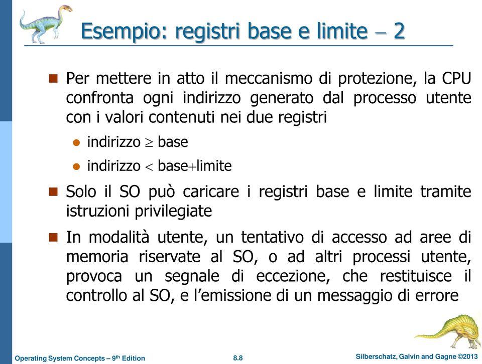 tramite istruzioni privilegiate In modalità utente, un tentativo di accesso ad aree di memoria riservate al SO, o ad altri processi utente,