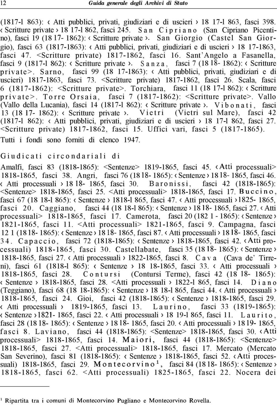 San Giorgio (Castel San Giorgio), fasci 63 (1817-1863): < Atti pubblici, privati, giudiziari e di uscieri > 18 17-1863, fasci 47. <Scritture private) 1817-1862, fasci 16.