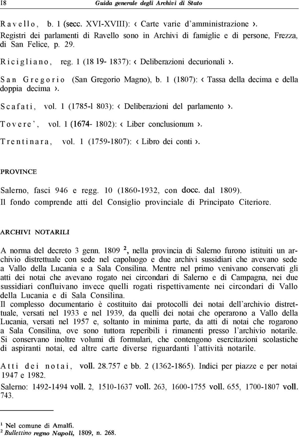 S a n G r e g o r i o (San Gregorio Magno), b. 1 (1807): < Tassa della decima e della doppia decima ). Scafati, vol. 1 (1785-l 803): < Deliberazioni del parlamento >. Tovere, vol.